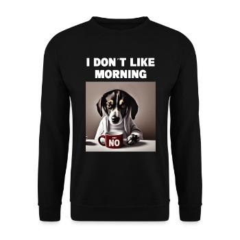 Je n’aime pas le chien grincheux du matin avec - Sweat-shirt Unisexe - noir - Devant - Alina (178cm) & Michal (187cm)