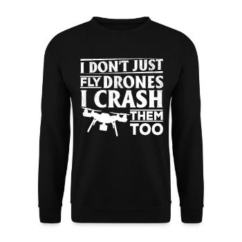 I Don't Just Fly Drones I Crash Them Too - Quadcop - Unisex Sweatshirt - black - Front - Alina (178cm) & Michal (187cm)
