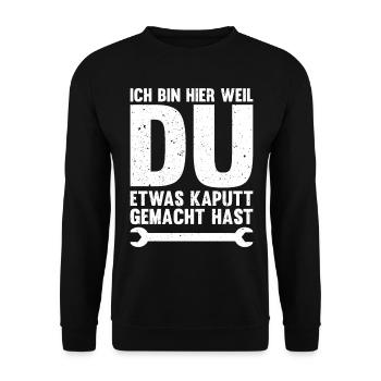 Ich bin hier weil DU etwas kaputt gemacht hast - Unisex Pullover - Schwarz - Vorne - Alina (178cm) & Michal (187cm)