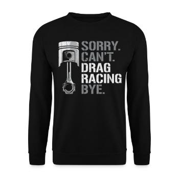 Drag Racing Race Car Sorry. Cant. - Unisex Pullover - Schwarz - Vorne - Alina (178cm) & Michal (187cm)