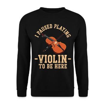 Violin Violinist I Paused Playing - Unisex Sweatshirt - black - Front - Alina (178cm) & Michal (187cm)