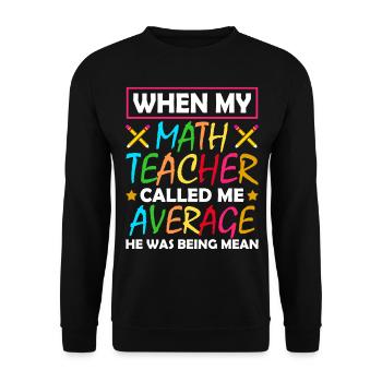 Quand mon professeur de mathématiques m’a décrit comme un moyen - Sweat-shirt Unisexe - noir - Devant - Alina (178cm) & Michal (187cm)
