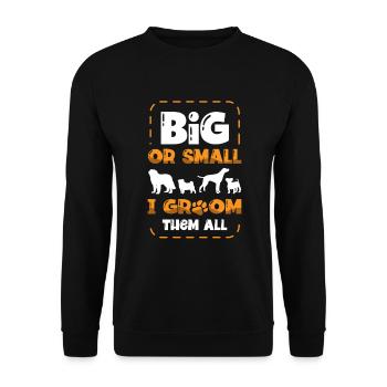 Big Or Small I Groom The All Fur Dog Groomer - Unisex Sweatshirt - black - Front - Alina (178cm) & Michal (187cm)