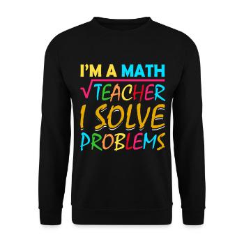 I'm a math teacher who solves problems - Unisex Sweatshirt - black - Front - Alina (178cm) & Michal (187cm)
