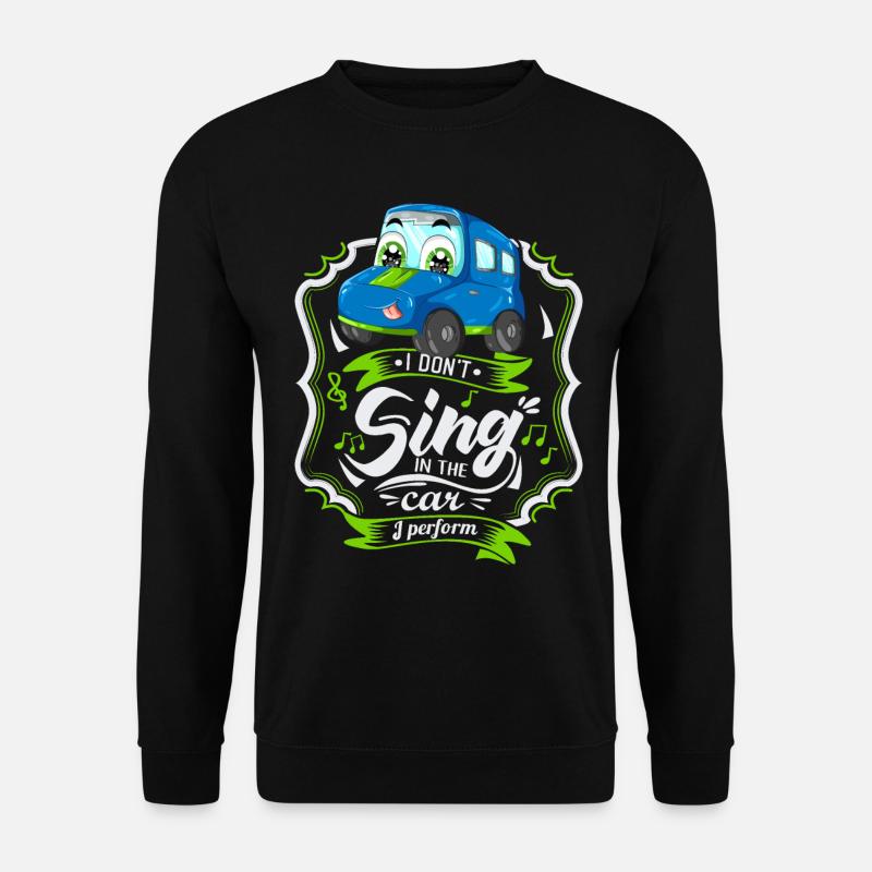 Funny automobile, car saying, singing - Unisex Sweatshirt - black