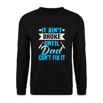 Vatertag It ain't broke until dad can't fix it - Unisex Pullover - Schwarz - Vorne - Alina (178cm) & Michal (187cm)