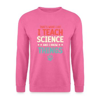 Das Ist, Was Ich Tue, Ich Lehre Wissenschaft, Und - Unisex Pullover - Pink - Vorne