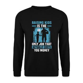 Father's Day Raising kids is the only job that - Unisex Sweatshirt - black - Front - Alina (178cm) & Michal (187cm)