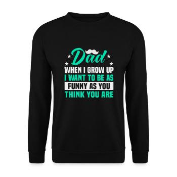 Father's Day Dad when I grow up I want to be as funny - Unisex Sweatshirt - black - Front - Alina (178cm) & Michal (187cm)