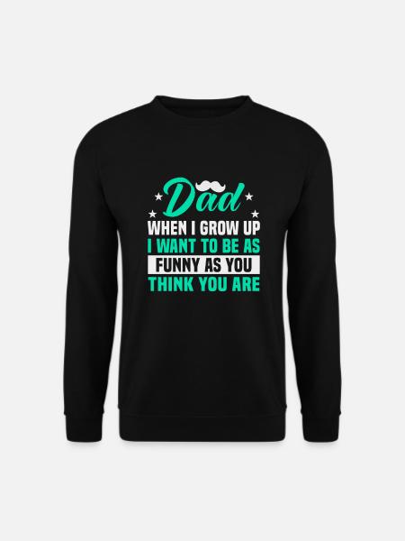 Fars dag far, når jeg bliver voksen, vil jeg være lige så sjov - Unisex sweater - sort