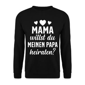 Mama willst du Papa marrieat - Unisex Pullover - Schwarz - Vorne - Alina (178cm) & Michal (187cm)
