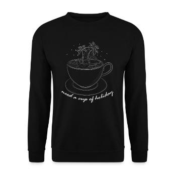 Brauche eine Tasse Urlaub Meer Maritim - Unisex Pullover - Schwarz - Vorne - Alina (178cm) & Michal (187cm)