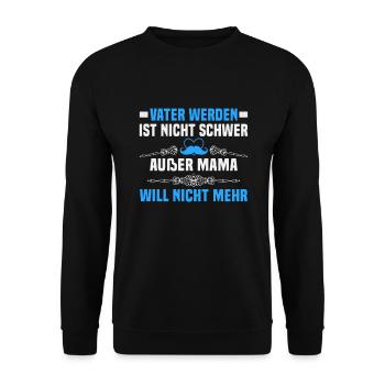 Vatertag Vater werden ist nicht schwer außer Mama - Unisex Pullover - Schwarz - Vorne - Alina (178cm) & Michal (187cm)