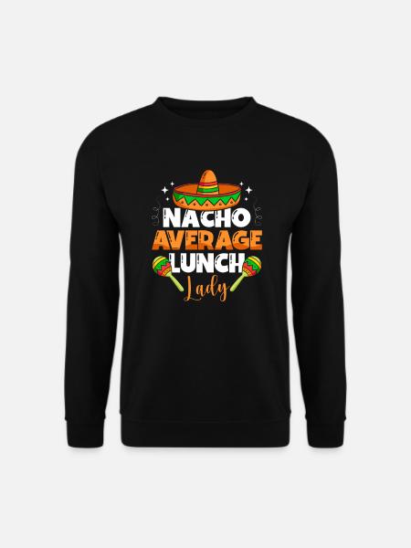 Nacho Average Lunch Lady - Unisex Sweatshirt - black