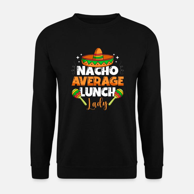 Nacho Average Lunch Lady - Unisex Sweatshirt - black