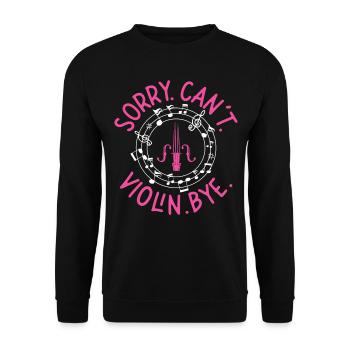 Violin Violinist Sorry. Cant. - Unisex Sweatshirt - black - Front - Alina (178cm) & Michal (187cm)