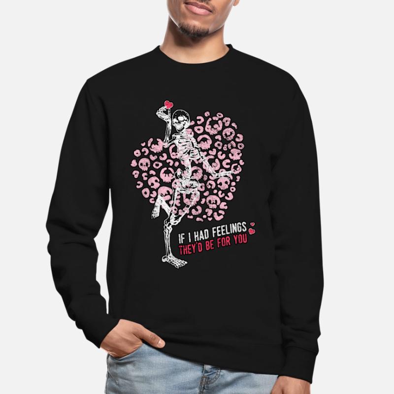 Si j’avais des sentiments, ils squeletteraient la Saint-Valentin Sweat-shirt Unisexe
