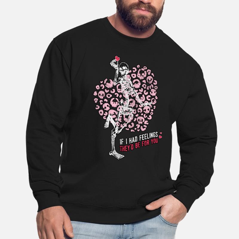 Si j’avais des sentiments, ils squeletteraient la Saint-Valentin Sweat-shirt Unisexe