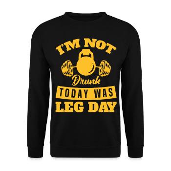 Funny Im Not Drunk Today Was Leg Day For Gym Lover - Unisex Sweatshirt - black - Front - Alina (178cm) & Michal (187cm)
