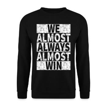 We Almost Always Almost Win - Funny - Unisex Sweatshirt - black - Front - Alina (178cm) & Michal (187cm)