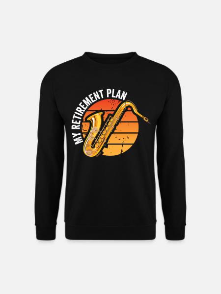 My Retirement Plan Play Saxophone For Saxophone En - Unisex Pullover - Schwarz