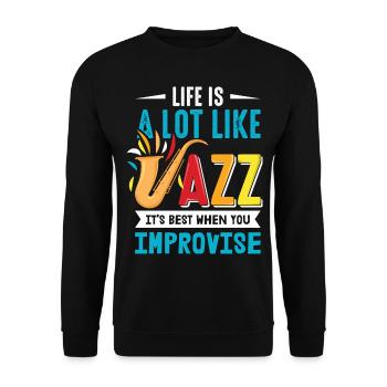 La vie ressemble beaucoup au jazz, c’est mieux quand vous improvisez - Sweat-shirt Unisexe - noir - Devant - Alina (178cm) & Michal (187cm)