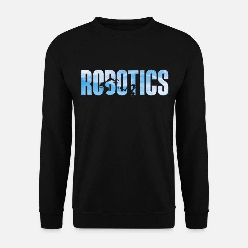 Robot Robotics Engineer Robotics - Unisex Sweatshirt - black