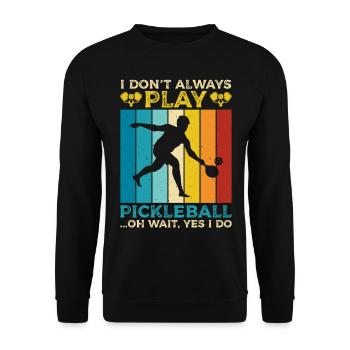 Ich Spiele Nicht Immer Pickleball Sportspiel - Unisex Pullover - Schwarz - Vorne - Alina (178cm) & Michal (187cm)
