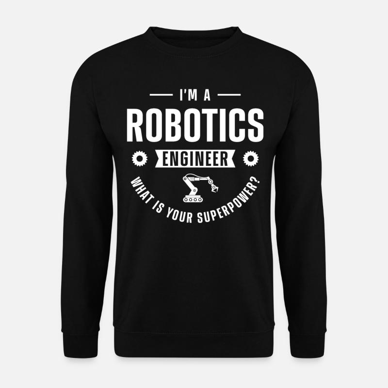 Robot Robotics Engineer I'm A - Unisex Sweatshirt - black