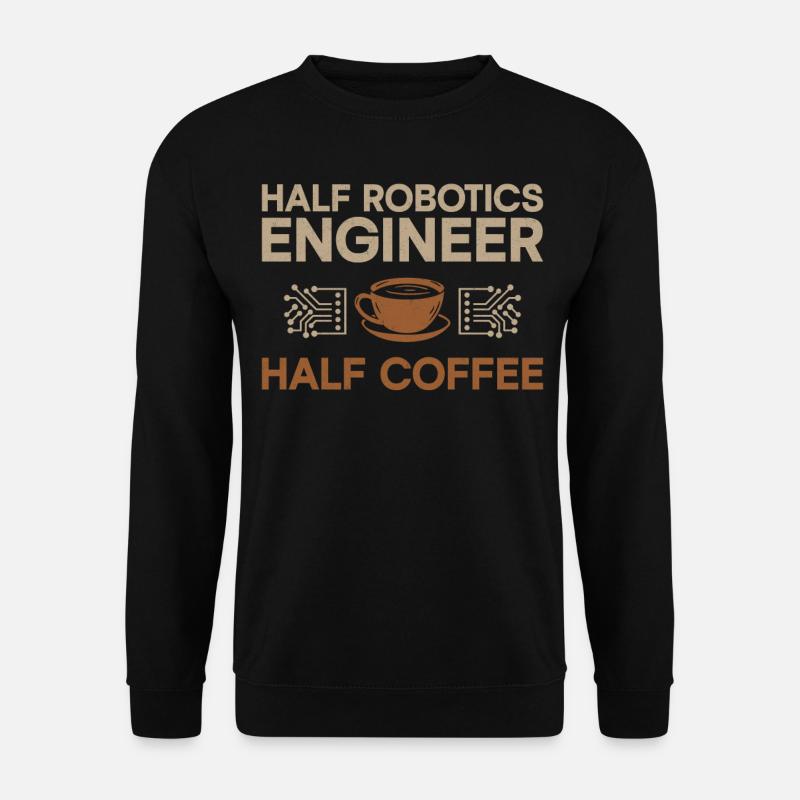 Robot Robotics Engineer Café - Sweat-shirt Unisexe - noir