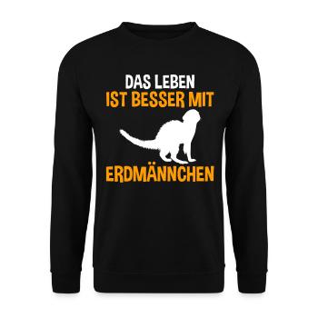 Das Leben ist besser mit Erdmännchen - Unisex Pullover - Schwarz - Vorne - Alina (178cm) & Michal (187cm)