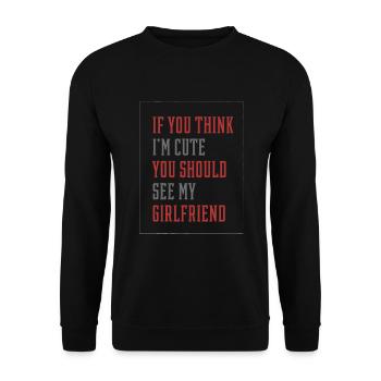If You Think I'm Cute You Should See My Girlfriend - Unisex Sweatshirt - black - Front - Alina (178cm) & Michal (187cm)