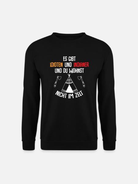 Es gibt Idioten und Indianer - Unisex Pullover - Schwarz