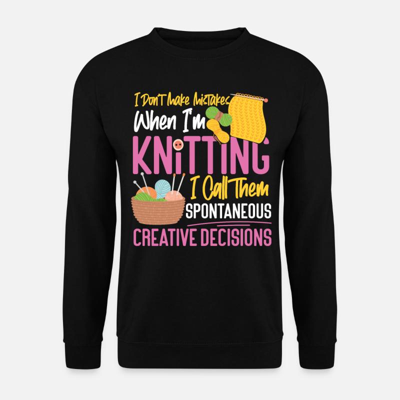 Knitting Knitter I Don't Make - Unisex Sweatshirt - black