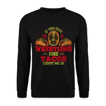 If You Said Wrestling & Tacos Count Me In Wrestler - Unisex Sweatshirt - black - Front - Alina (178cm) & Michal (187cm)