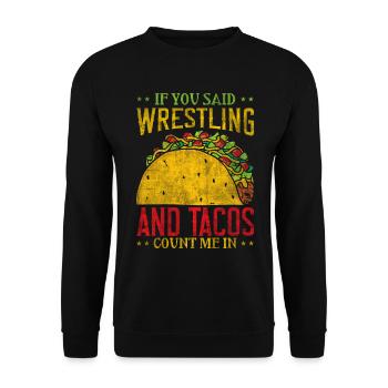 If You Said Wrestling & Tacos Count Me In Wrestler - Unisex Sweatshirt - black - Front - Alina (178cm) & Michal (187cm)