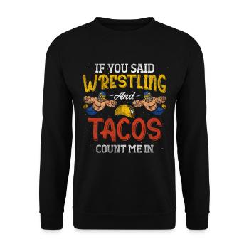 If You Said Wrestling & Tacos Count Me In Wrestler - Unisex Sweatshirt - black - Front - Alina (178cm) & Michal (187cm)