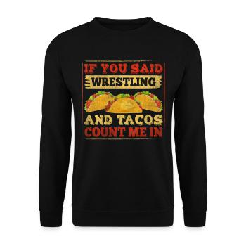 If You Said Wrestling & Tacos Count Me In Wrestler - Unisex Sweatshirt - black - Front - Alina (178cm) & Michal (187cm)