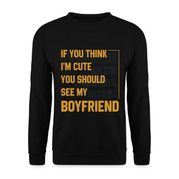 If You Think I'm Cute You Should See My Boyfriend - Unisex Sweatshirt - black - Front - Alina (178cm) & Michal (187cm)