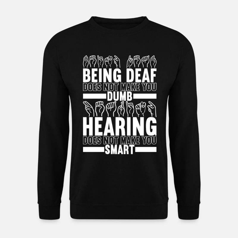 Deaf Deaf Mute Deaf - Unisex Sweatshirt - black