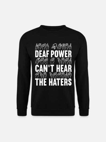 Deaf Deaf and Dumb Deaf - Unisex Sweatshirt - black