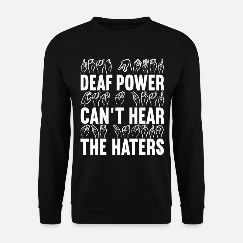 Deaf Deaf and Dumb Deaf - Unisex Sweatshirt - black