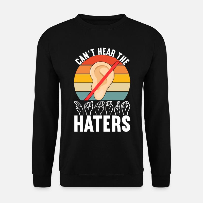 Deaf Deaf Mute Deaf - Unisex Sweatshirt - black