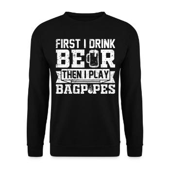 First I Drink Beer Then I Play Bagpipes - Bagpipe - Unisex Pullover - Schwarz - Vorne - Alina (178cm) & Michal (187cm)