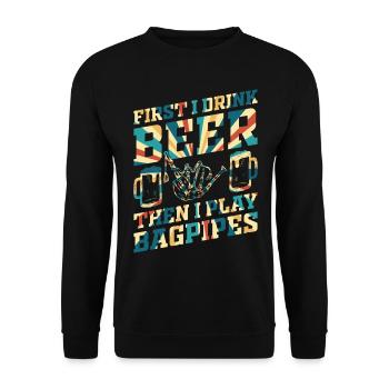 First I Drink Beer Then I Play Bagpipes - Funny Ba - Unisex Pullover - Schwarz - Vorne - Alina (178cm) & Michal (187cm)