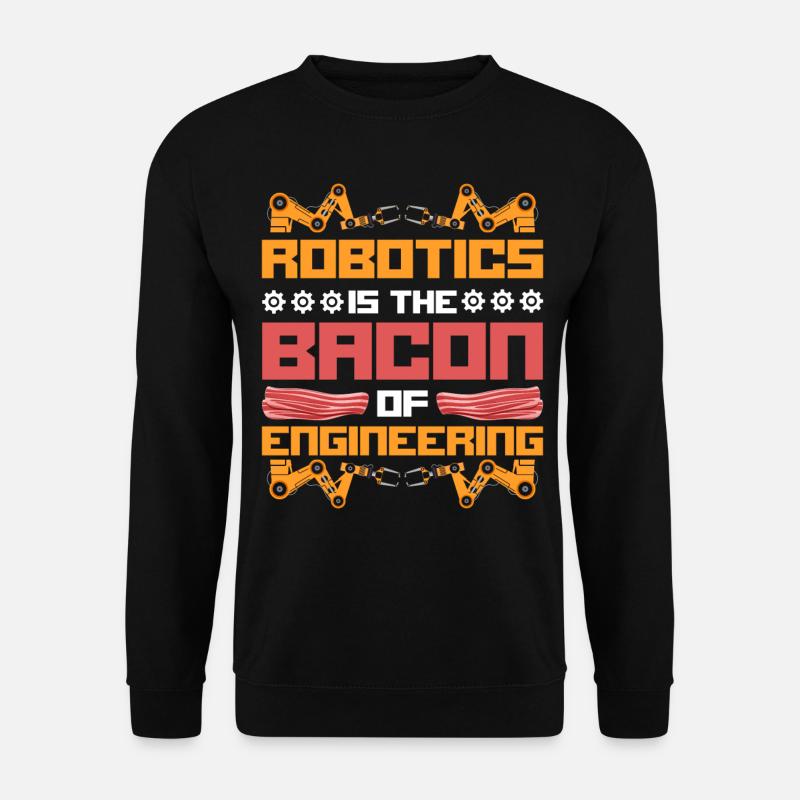 Robot Robotics Engineer Bacon - Unisex Sweatshirt - black