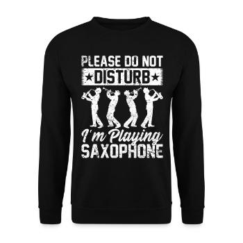 Please Do Not Disturb I'm Playing Saxophone - Sax - Unisex Pullover - Schwarz - Vorne - Alina (178cm) & Michal (187cm)