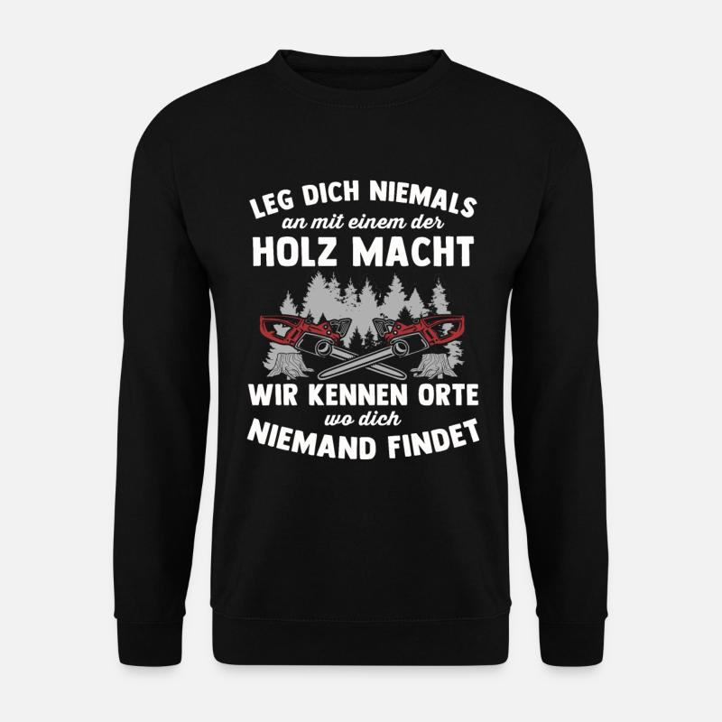 Holz Geschenke Chainsaw Kettensäge Waldarbeiter - Unisex Pullover - Schwarz