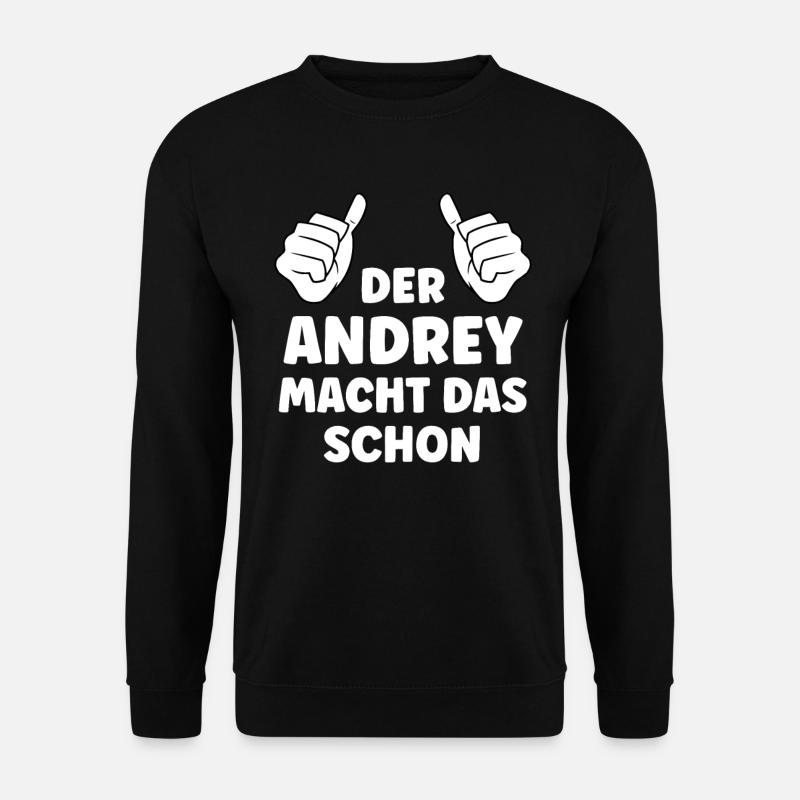 Andrey Lustiger Spruch Vorname Name Andrey - Unisex Pullover - Schwarz