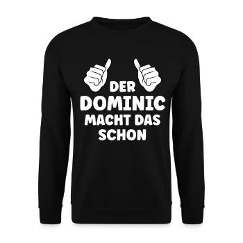 Dominic Lustiger Spruch Vorname Name Dominic - Unisex Pullover - Schwarz - Vorne - Alina (178cm) & Michal (187cm)